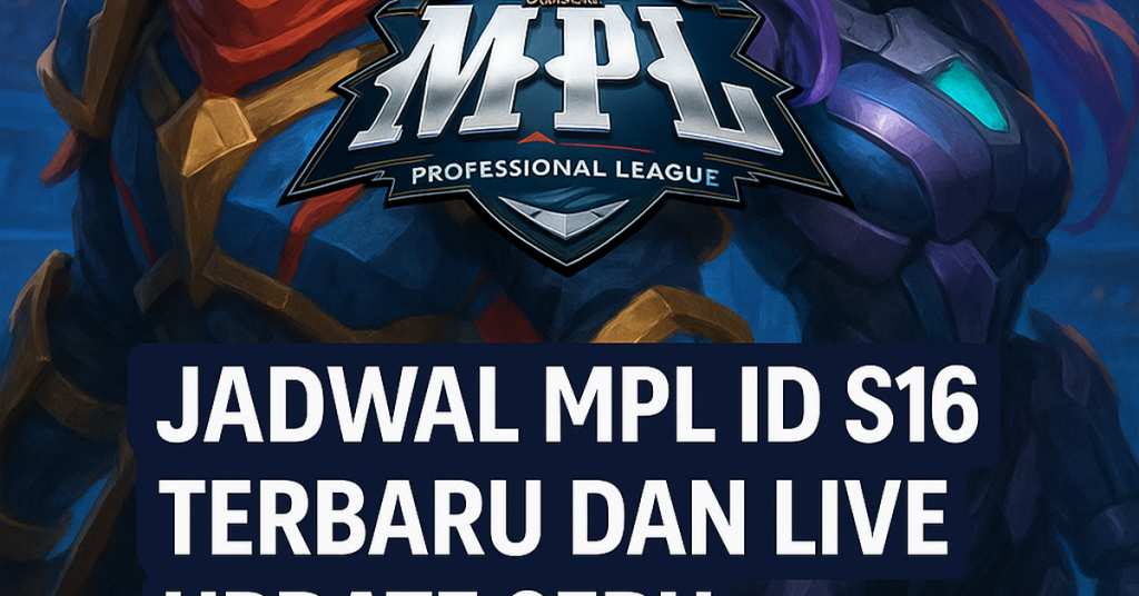 Jadwal MPL ID S16 Terbaru dan Live Update Seru Banget! Jadwal MPL ID S16 Terbaru dan Live Update Seru Banget!
