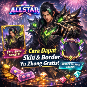 Illustration of MLBB ALLSTAR: Cara Dapat Skin & Border Yu Zhong Gratis